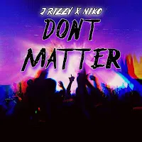 J Rizzy — Dont Matter (Feat. Niko) — обложка