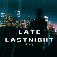J Rizzy — Late Lastnight — обложка